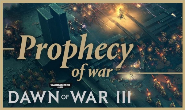 Dawn of War 3: Prophecy of War’ 